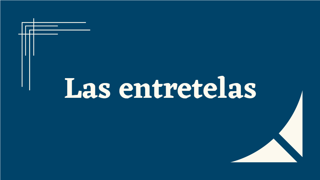 En este momento estás viendo Las entretelas