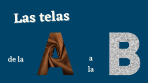 Lee más sobre el artículo El abecedario de las telas, de la A a la B.