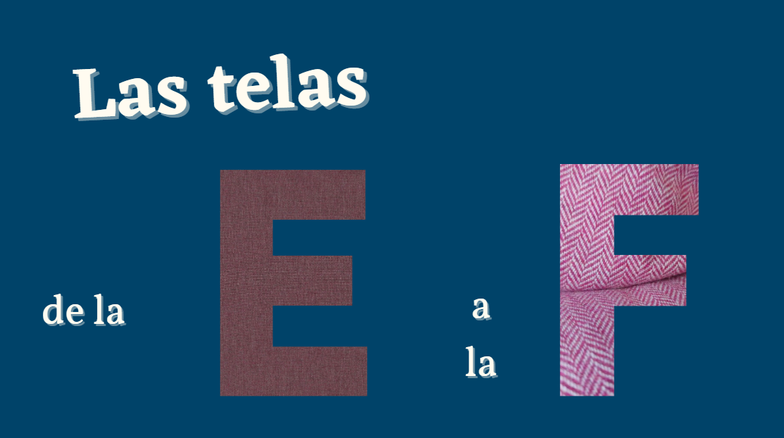 En este momento estás viendo El abecedario de las telas, de la E a la F