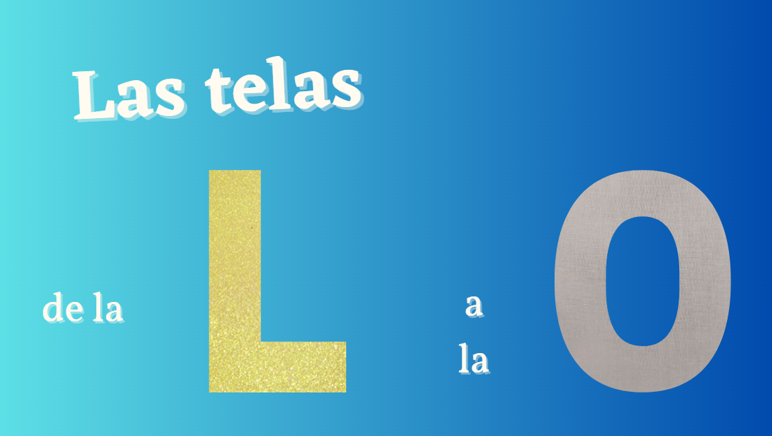 En este momento estás viendo El abecedario de las telas, de la L a la O