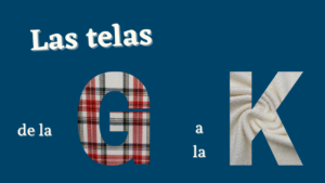 Lee más sobre el artículo El abecedario de las telas, de la G a la K