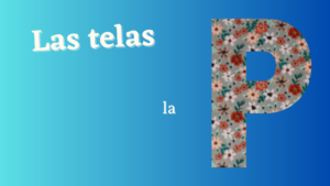 Lee más sobre el artículo El abecedario de las telas,  la P.