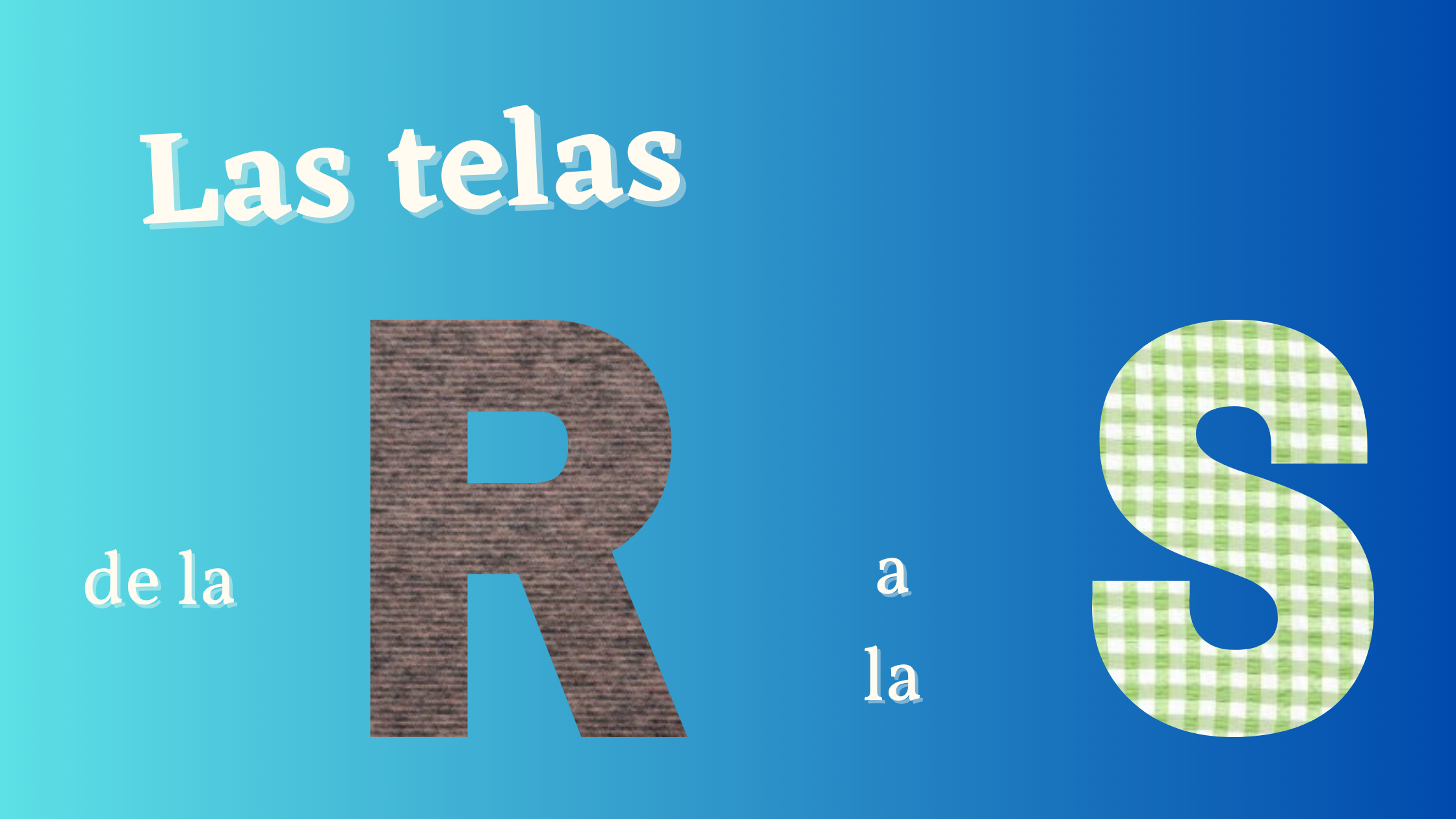 En este momento estás viendo El abecedario de las telas, de la R a la S