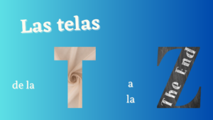 Lee más sobre el artículo El abecedario de las telas, de la T a la Z