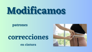 Lee más sobre el artículo Modificamos patrones: correcciones en cintura y cadera