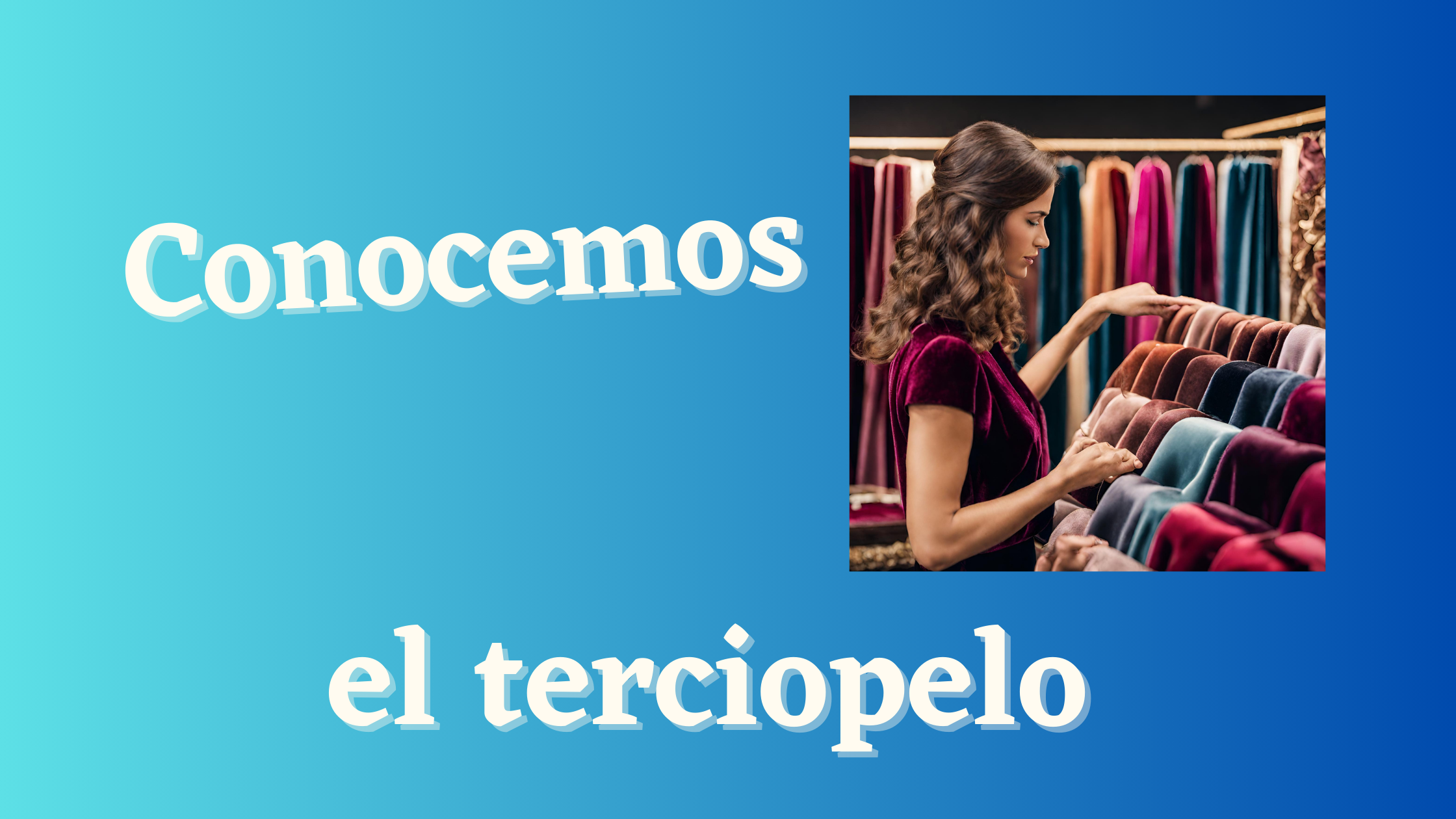 En este momento estás viendo El terciopelo