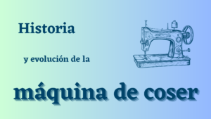 Lee más sobre el artículo La máquina de coser, su historia y evolución