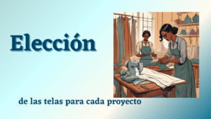 Lee más sobre el artículo Cómo Elegir las Telas Adecuadas para Cada Proyecto de Costura