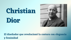 Lee más sobre el artículo Christian Dior: El diseñador que revolucionó la costura con elegancia y feminidad