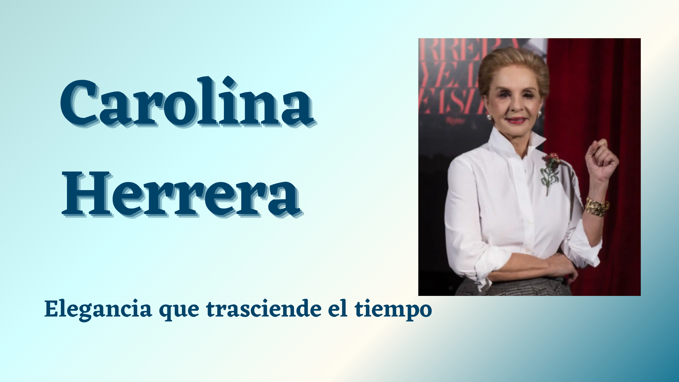 En este momento estás viendo Carolina Herrera: Elegancia que trasciende el tiempo