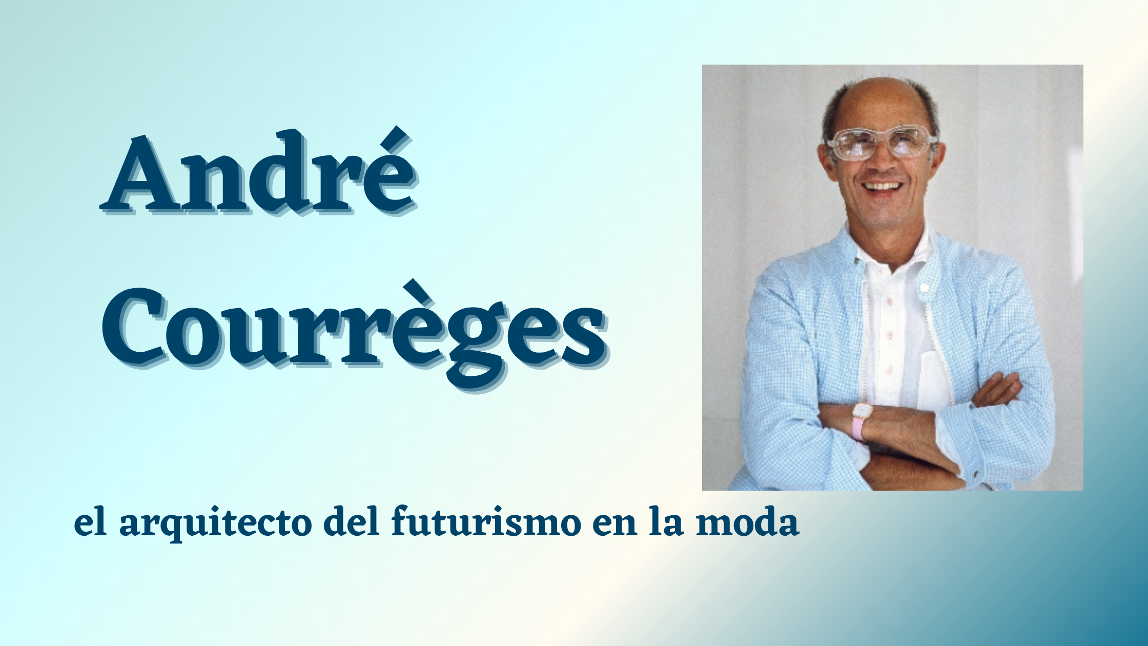 En este momento estás viendo André Courrèges, el arquitecto del futurismo en la moda
