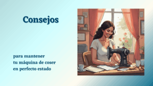 Lee más sobre el artículo Consejos para mantener tu máquina de coser en perfecto estado