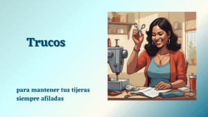 Lee más sobre el artículo Cómo mantener tus tijeras de costura siempre afiladas