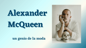Lee más sobre el artículo Alexander McQueen: Un Genio de la Moda