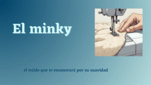 Lee más sobre el artículo Minky, el tejido que te enamorará por su suavidad