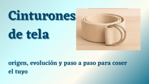 Lee más sobre el artículo Cinturones de tela: origen, evolución y cómo coser el tuyo paso a paso