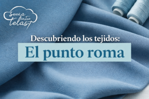 Lee más sobre el artículo Descubriendo los tejidos: el punto roma