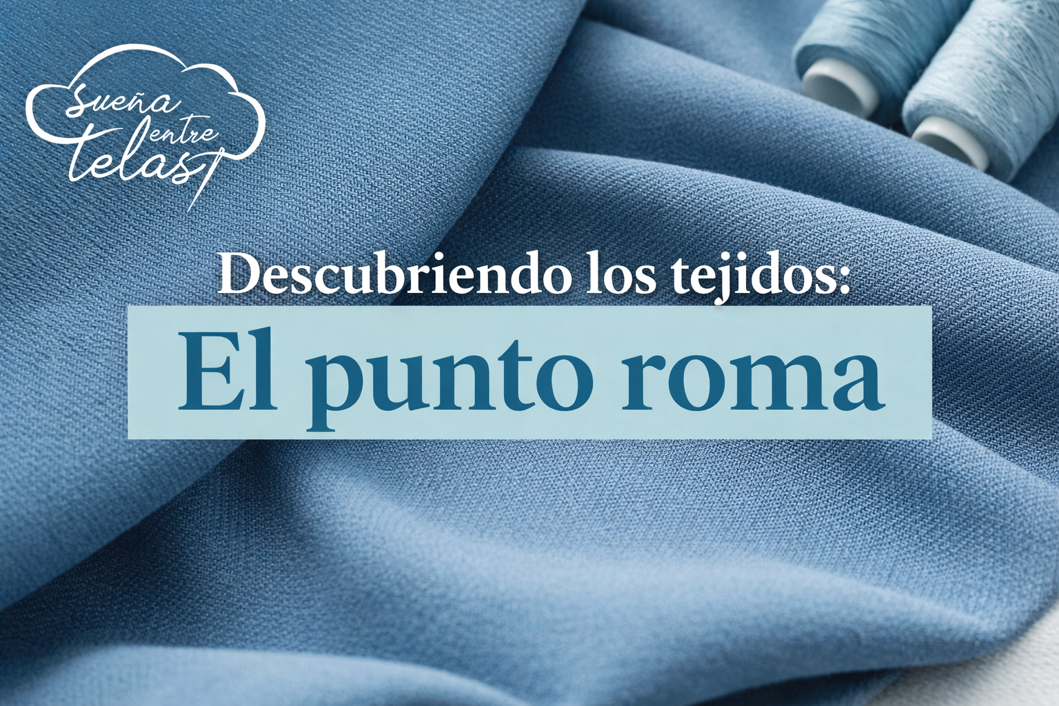 En este momento estás viendo Descubriendo los tejidos: el punto roma