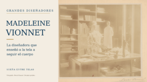 Lee más sobre el artículo Madeleine Vionnet: la diseñadora que enseñó a la tela a seguir el cuerpo